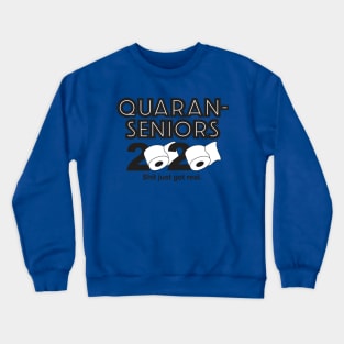 Quaran Senior 2020—Shit just got real! Crewneck Sweatshirt